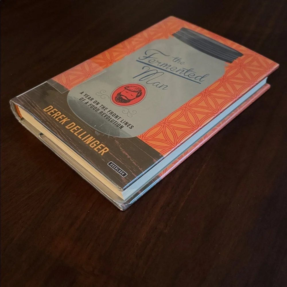 BOOK the Fermented Man YEAR ON THE FRONT LINES OF FOOD REVOLUTION DELLINGER Hard